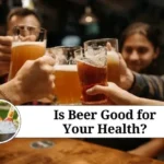 Is Beer Good for Health?