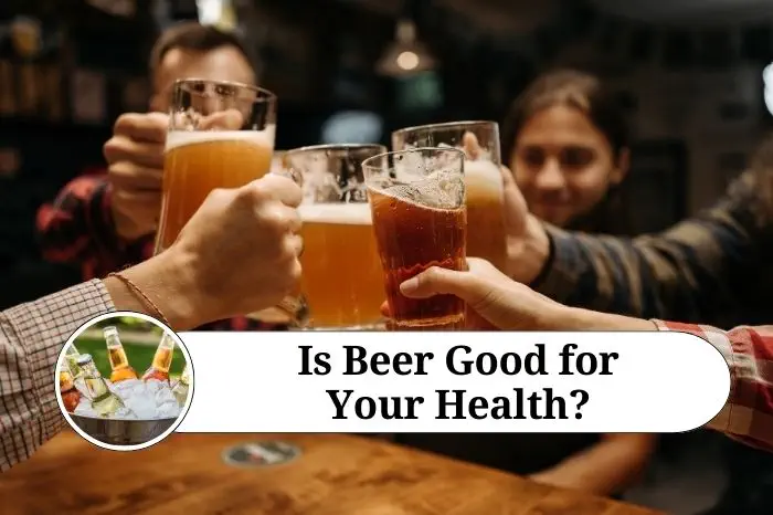 Is Beer Good for Health?